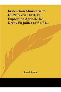 Instruction Ministerielle Du 20 Fevrier 1841, Et Exposition Agricole de Derby En Juillet 1843 (1843)