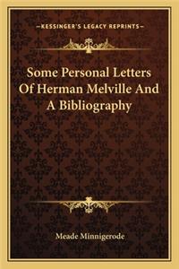 Some Personal Letters of Herman Melville and a Bibliography