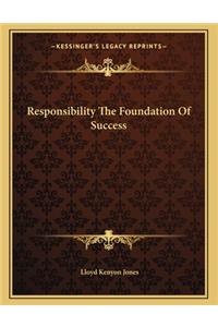 Responsibility the Foundation of Success