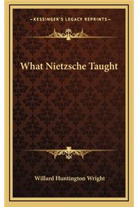 What Nietzsche Taught