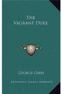 The Vagrant Duke