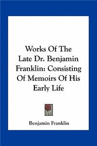 Works Of The Late Dr. Benjamin Franklin
