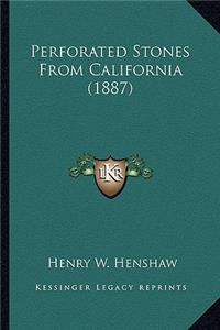 Perforated Stones From California (1887)