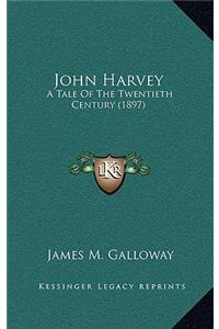 John Harvey: A Tale of the Twentieth Century (1897)