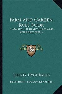 Farm and Garden Rule Book: A Manual of Ready Rules and Reference (1911)