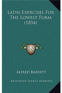 Latin Exercises For The Lowest Form (1854)