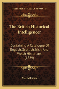 The British Historical Intelligencer