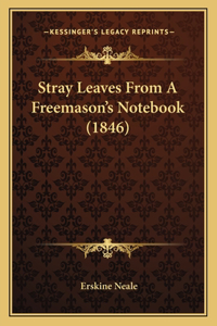 Stray Leaves From A Freemason's Notebook (1846)