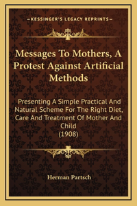 Messages to Mothers, a Protest Against Artificial Methods