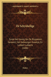 De Schynheilige: Zynde Het Gevolg Van De Blyspeelen, Genaamt; Het Gedwongen Huwelyk, En Lubbert Lubbertz (1686)