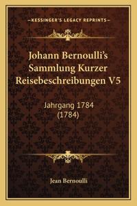 Johann Bernoulli's Sammlung Kurzer Reisebeschreibungen V5