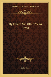 My Rosary And Other Poems (1896)