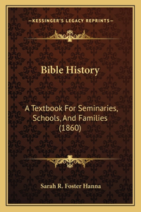 Bible History: A Textbook For Seminaries, Schools, And Families (1860)