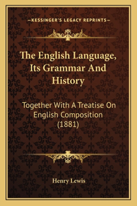 The English Language, Its Grammar And History