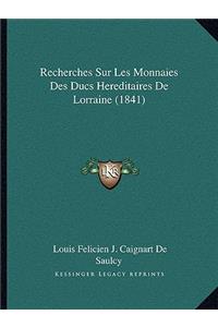 Recherches Sur Les Monnaies Des Ducs Hereditaires De Lorraine (1841)