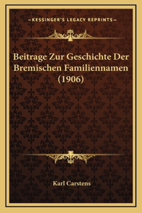 Beitrage Zur Geschichte Der Bremischen Familiennamen (1906)