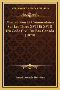 Observations Et Commentaires Sur Les Titres XVII Et XVIII Du Code Civil Du Bas-Canada (1870)