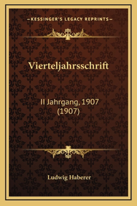 Vierteljahrsschrift: II Jahrgang, 1907 (1907)