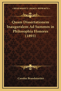 Quam Dissertationem Inauguralem Ad Summos in Philosophia Honores (1893)