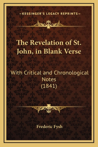 The Revelation of St. John, in Blank Verse