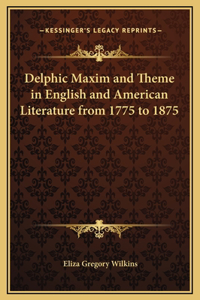 Delphic Maxim and Theme in English and American Literature from 1775 to 1875