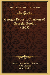 Georgia Reports, Charlton-65 Georgia, Book 1 (1903)