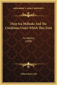 Deep Sea Mollusks And The Conditions Under Which They Exist