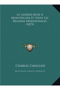 Le Laurier-Rose A Montpellier Et Dans Les Regions Meridionales (1875)