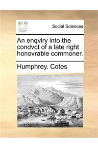 An Enqviry Into the Condvct of a Late Right Honovrable Commoner.