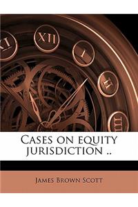 Cases on equity jurisdiction .. Volume 1