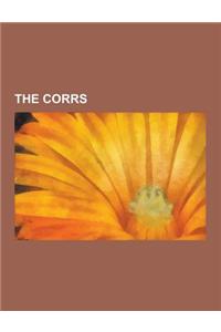 The Corrs: The Corrs Albums, the Corrs Concert Tours, the Corrs Members, the Corrs Songs, the Corrs Discography, Talk on Corners