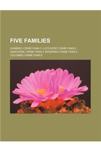 Five Families: Gambino Crime Family, Lucchese Crime Family, Genovese Crime Family, Bonanno Crime Family, Colombo Crime Family
