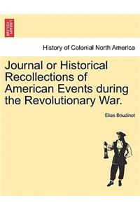 Journal or Historical Recollections of American Events During the Revolutionary War.