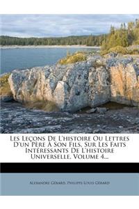 Les Lecons de L'Histoire Ou Lettres D'Un Pere a Son Fils, Sur Les Faits Interessants de L'Histoire Universelle, Volume 4...