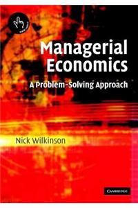 Managerial Economics: A Problem-Solving Approach