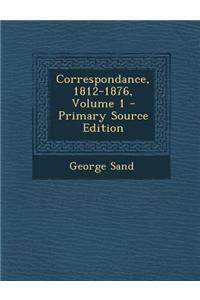 Correspondance, 1812-1876, Volume 1