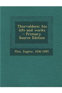 Thorvaldsen: His Life and Works