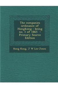 The Companies Ordinance of Hongkong: Being No. 1 of 1865