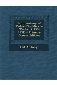 Saint Antony of Padua: The Miracle Worker (1195-1231)
