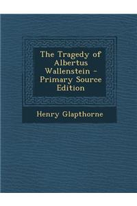 The Tragedy of Albertus Wallenstein