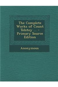 The Complete Works of Count Tolstoy ...