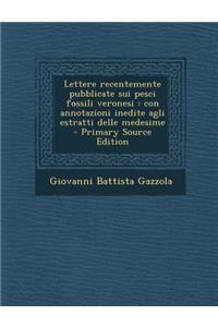 Lettere Recentemente Pubblicate Sui Pesci Fossili Veronesi