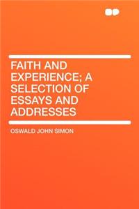 Faith and Experience; A Selection of Essays and Addresses