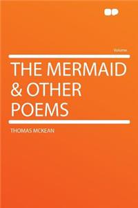 The Mermaid & Other Poems