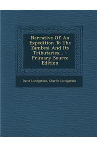 Narrative of an Expedition to the Zambesi and Its Tributaries...