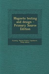 Magneto Testing and Design