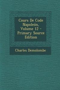 Cours de Code Napoleon, Volume 12 - Primary Source Edition
