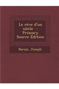Le Reve D'Un Siecle - Primary Source Edition