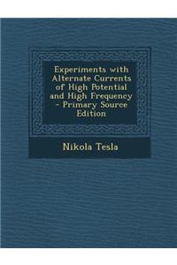 Experiments with Alternate Currents of High Potential and High Frequency