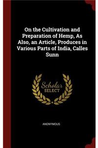 On the Cultivation and Preparation of Hemp, As Also, an Article, Produces in Various Parts of India, Calles Sunn